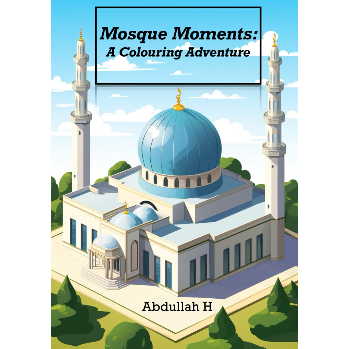 Mosque Moments: A Colouring Adventure